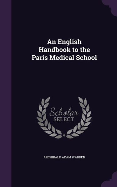 An English Handbook To The Paris Medical School
