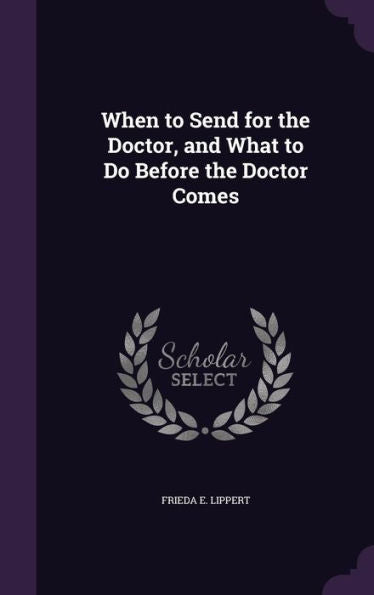 When To Send For The Doctor, And What To Do Before The Doctor Comes