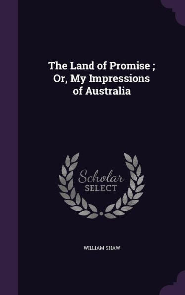 The Land Of Promise; Or, My Impressions Of Australia