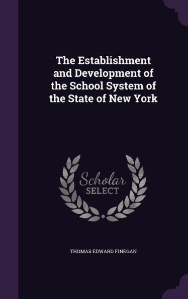The Establishment And Development Of The School System Of The State Of New York