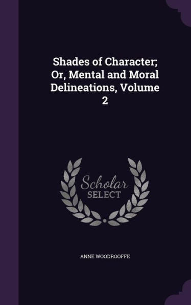 Shades Of Character; Or, Mental And Moral Delineations, Volume 2