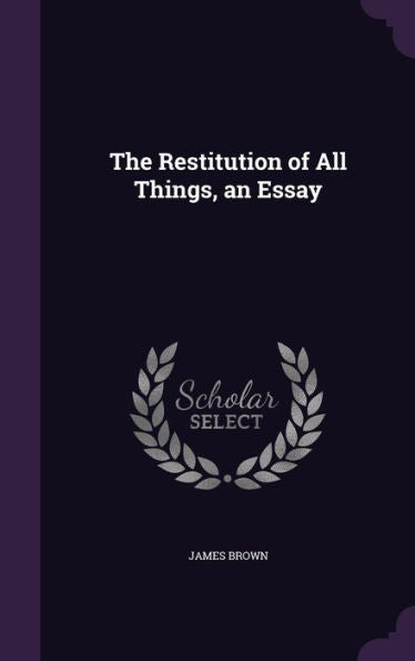 The Restitution Of All Things, An Essay