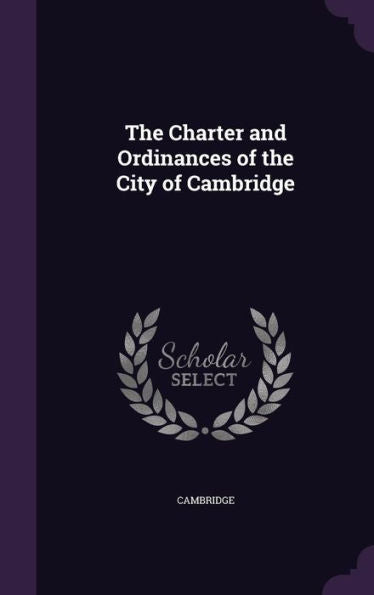 The Charter And Ordinances Of The City Of Cambridge