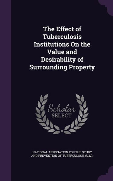 The Effect Of Tuberculosis Institutions On The Value And Desirability Of Surrounding Property