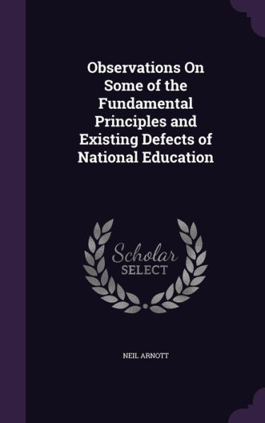 Observations On Some Of The Fundamental Principles And Existing Defects Of National Education