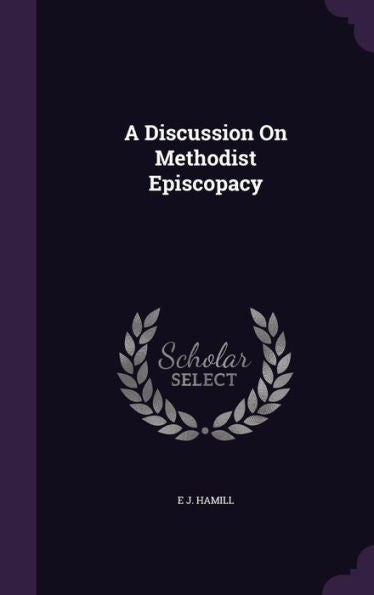 A Discussion On Methodist Episcopacy