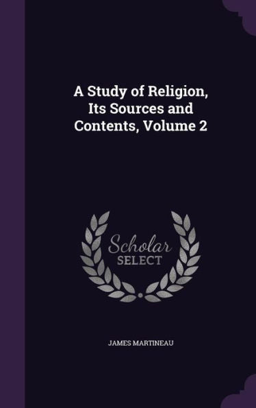 A Study Of Religion, Its Sources And Contents, Volume 2