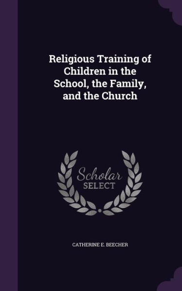 Religious Training Of Children In The School, The Family, And The Church