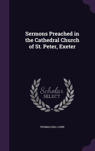 Sermons Preached In The Cathedral Church Of St. Peter, Exeter