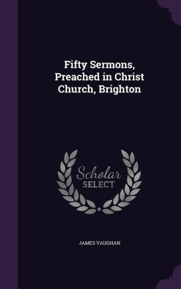 Fifty Sermons, Preached In Christ Church, Brighton