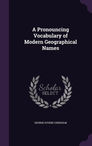 A Pronouncing Vocabulary Of Modern Geographical Names