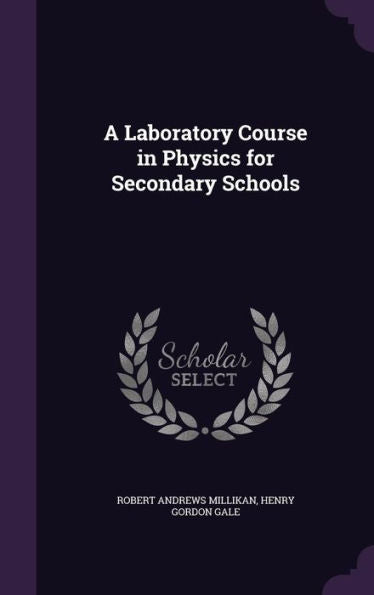 A Laboratory Course In Physics For Secondary Schools