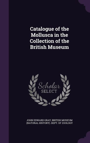 Catalogue Of The Mollusca In The Collection Of The British Museum