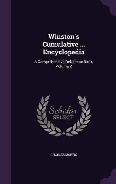Winston's Cumulative ... Encyclopedia: A Comprehensive Reference Book, Volume 2
