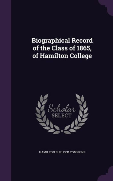 Biographical Record Of The Class Of 1865, Of Hamilton College
