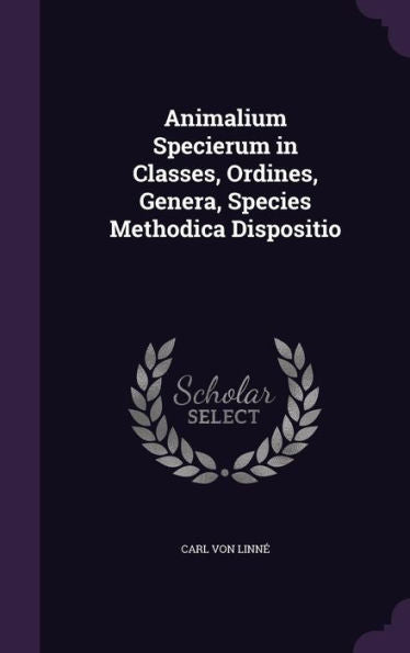 Animalium Specierum In Classes, Ordines, Genera, Species Methodica Dispositio