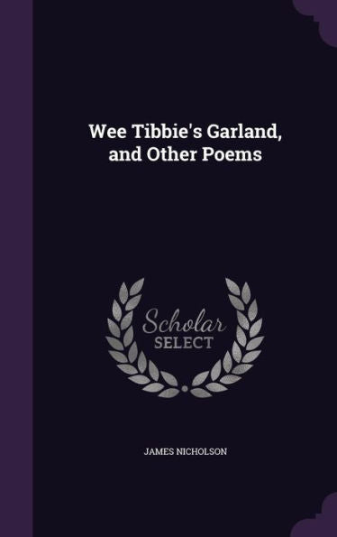 Wee Tibbie's Garland, And Other Poems