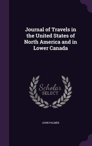 Journal Of Travels In The United States Of North America And In Lower Canada