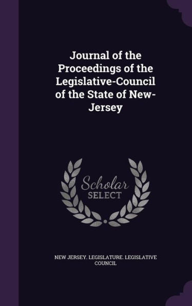Journal Of The Proceedings Of The Legislative-Council Of The State Of New-Jersey