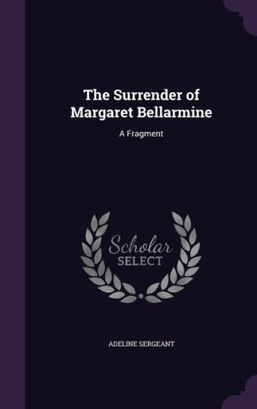 The Surrender Of Margaret Bellarmine: A Fragment