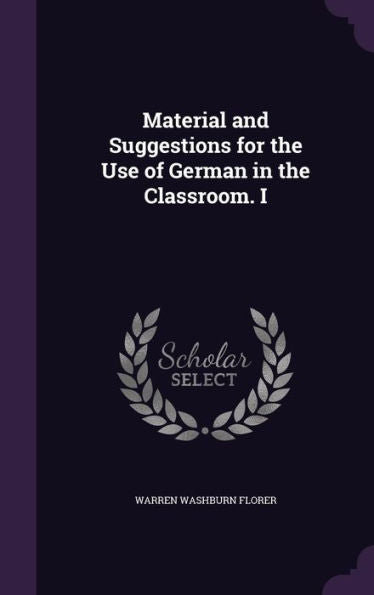 Material And Suggestions For The Use Of German In The Classroom. I