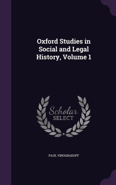 Oxford Studies In Social And Legal History, Volume 1