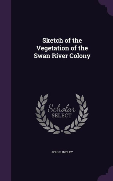 Sketch Of The Vegetation Of The Swan River Colony