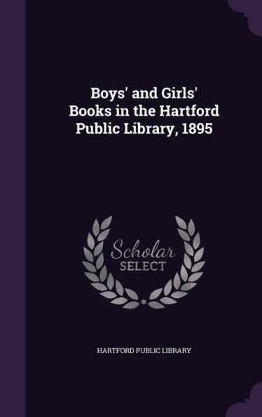 Boys' And Girls' Books In The Hartford Public Library, 1895