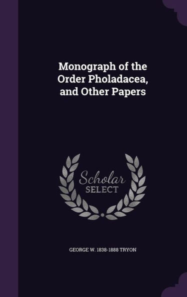 Monograph Of The Order Pholadacea, And Other Papers