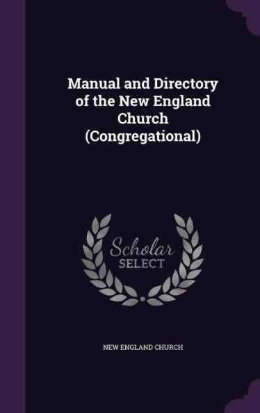 Manual And Directory Of The New England Church (Congregational)