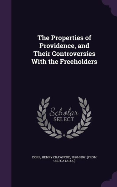 The Properties Of Providence, And Their Controversies With The Freeholders