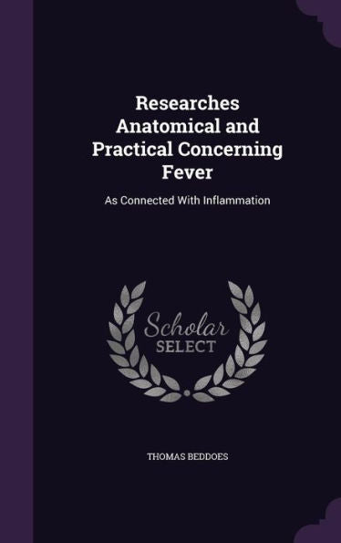 Researches Anatomical And Practical Concerning Fever: As Connected With Inflammation