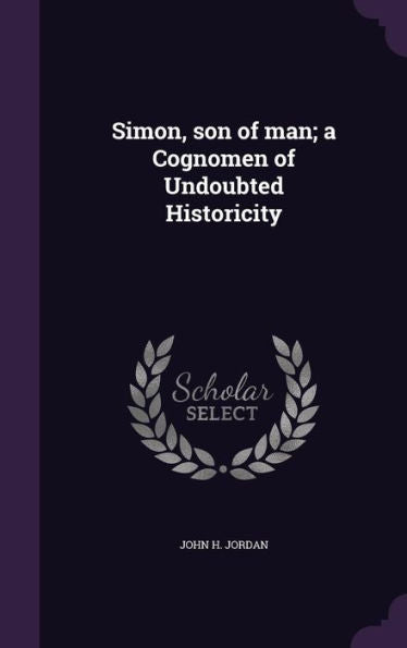 Simon, Son Of Man; A Cognomen Of Undoubted Historicity
