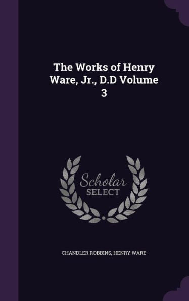The Works Of Henry Ware, Jr., D.D Volume 3