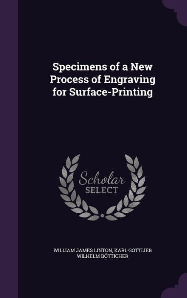 Specimens Of A New Process Of Engraving For Surface-Printing