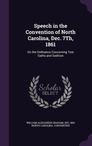 Speech In The Convention Of North Carolina, Dec. 7Th, 1861: On The Ordinance Concerning Test Oaths And Sedition