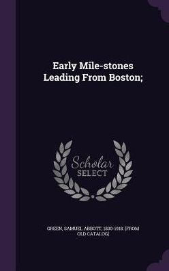 Early Mile-Stones Leading From Boston;