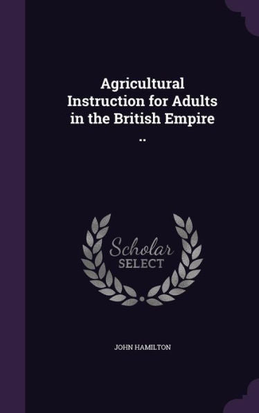 Agricultural Instruction For Adults In The British Empire ..