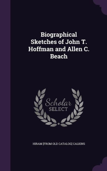 Biographical Sketches Of John T. Hoffman And Allen C. Beach