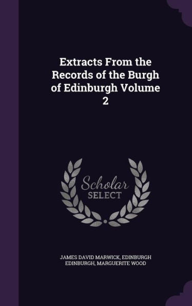 Extracts From The Records Of The Burgh Of Edinburgh Volume 2