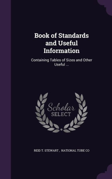 Book Of Standards And Useful Information: Containing Tables Of Sizes And Other Useful ...