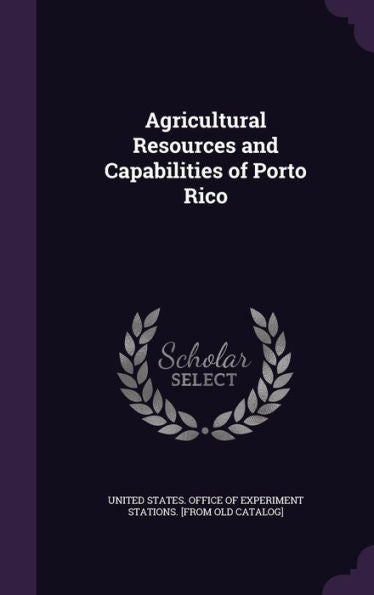 Agricultural Resources And Capabilities Of Porto Rico