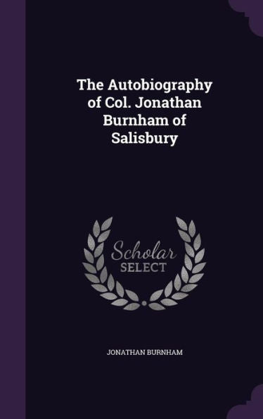 The Autobiography Of Col. Jonathan Burnham Of Salisbury