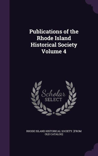 Publications Of The Rhode Island Historical Society Volume 4