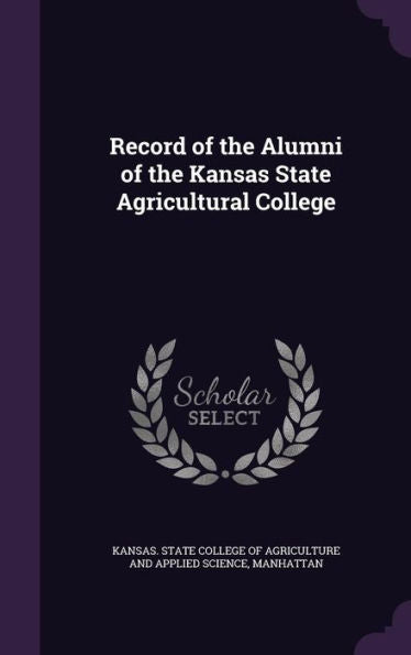 Record Of The Alumni Of The Kansas State Agricultural College