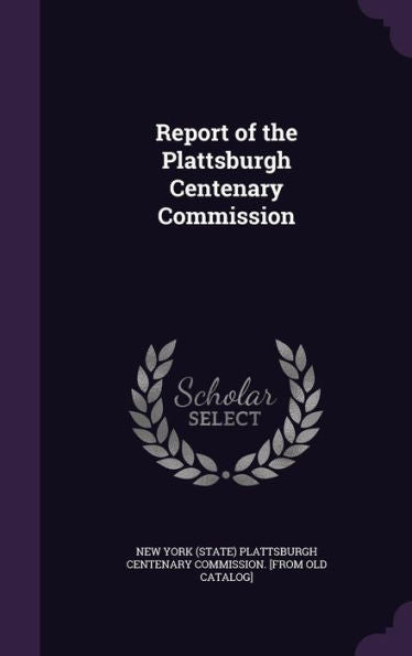 Report Of The Plattsburgh Centenary Commission