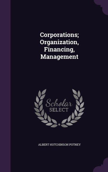 Corporations; Organization, Financing, Management