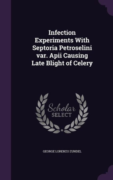 Infection Experiments With Septoria Petroselini Var. Apii Causing Late Blight Of Celery