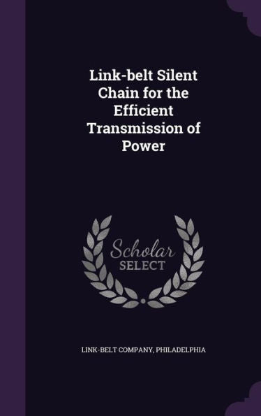 Link-Belt Silent Chain For The Efficient Transmission Of Power