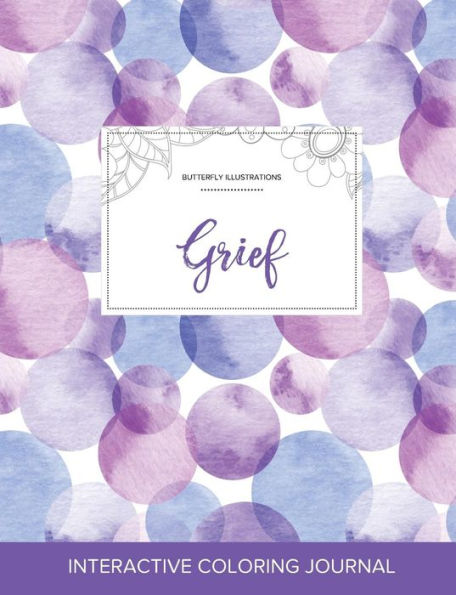 Adult Coloring Journal: Grief (Butterfly Illustrations, Purple Bubbles)